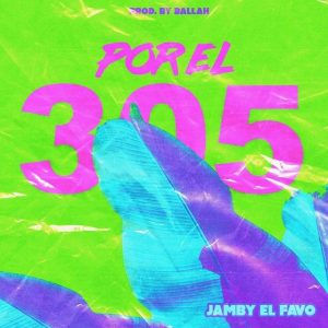 Jamby El Favo – Por El 305